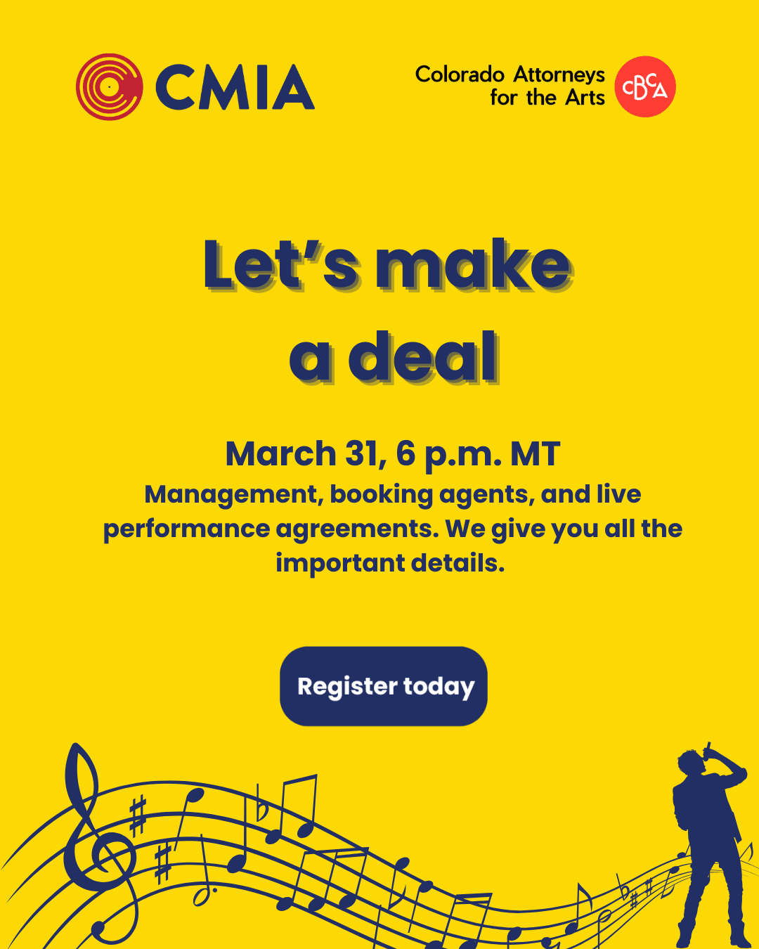 Yellow graphic for "Let's make a deal" event by CMIA and Colorado Attorneys for the Arts. Date: March 31, 6 p.m. MT. Focus: Management, booking agents, and live performance agreements. Includes a "Register today" button and music-themed illustration.