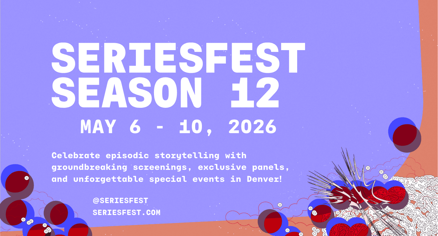 Promotional graphic for SeriesFest Season 12, taking place May 6–10, 2026, in Denver. The image features bold text and colorful abstract shapes, with event details and the SeriesFest website and social media handle.