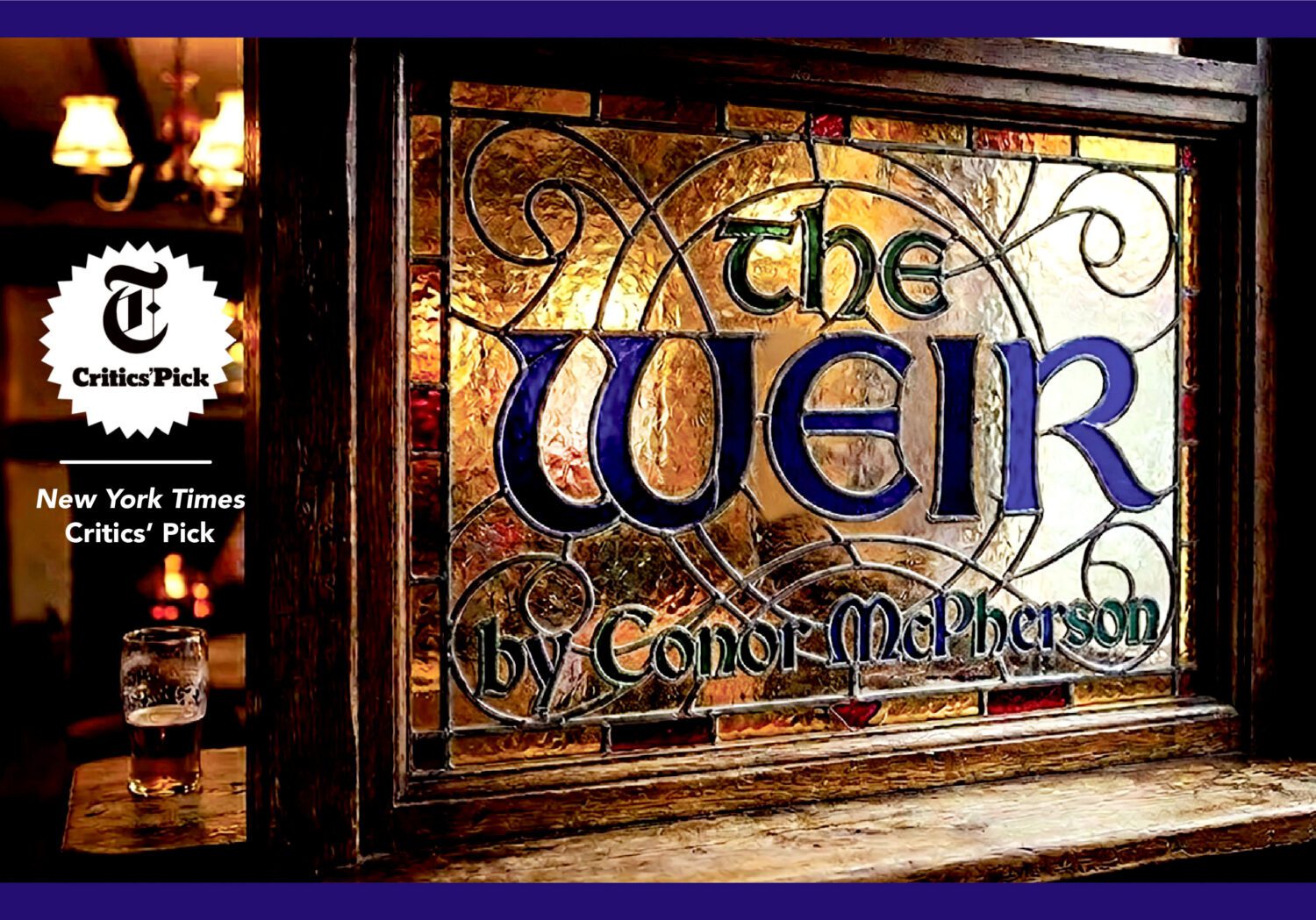 A stained glass pub window displays "The Weir by Conor McPherson." A pint of beer sits on a wooden table. A "New York Times Critics' Pick" badge appears on the left.